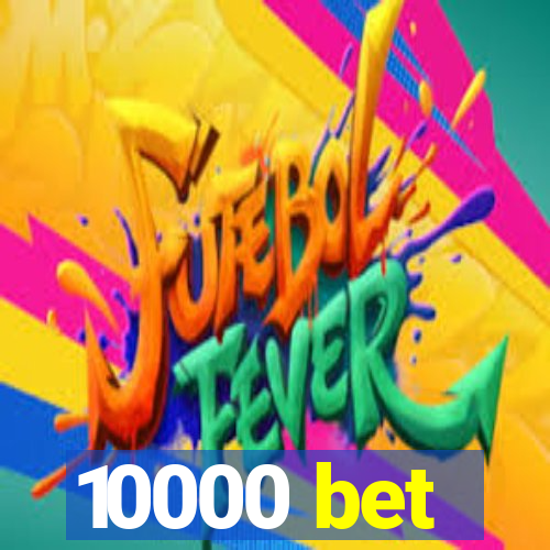 10000 bet